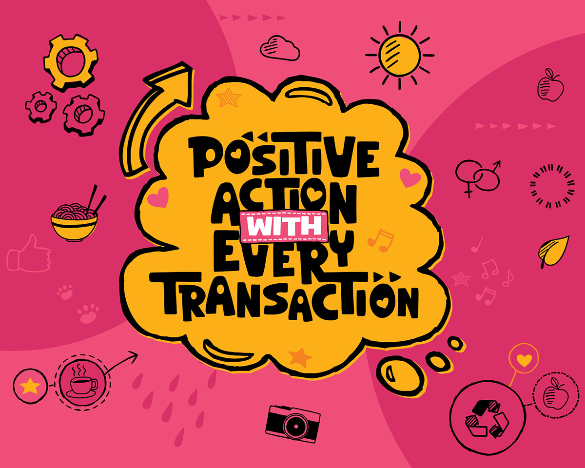 Positive Action With Every Transaction